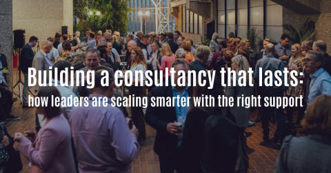 Building a consultancy that lasts: how leaders are scaling smarter with the right support