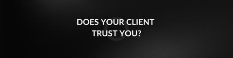 Does your client trust you?