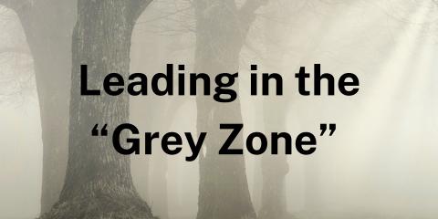 Leading in the "Grey Zone"