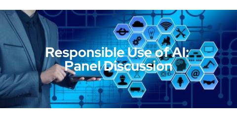 Responsible Use of AI: Panel Discussion